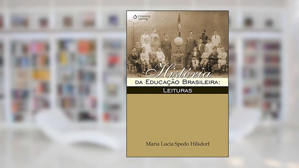 História da educação brasileira: Leituras, do autor Maria Hilsdorf