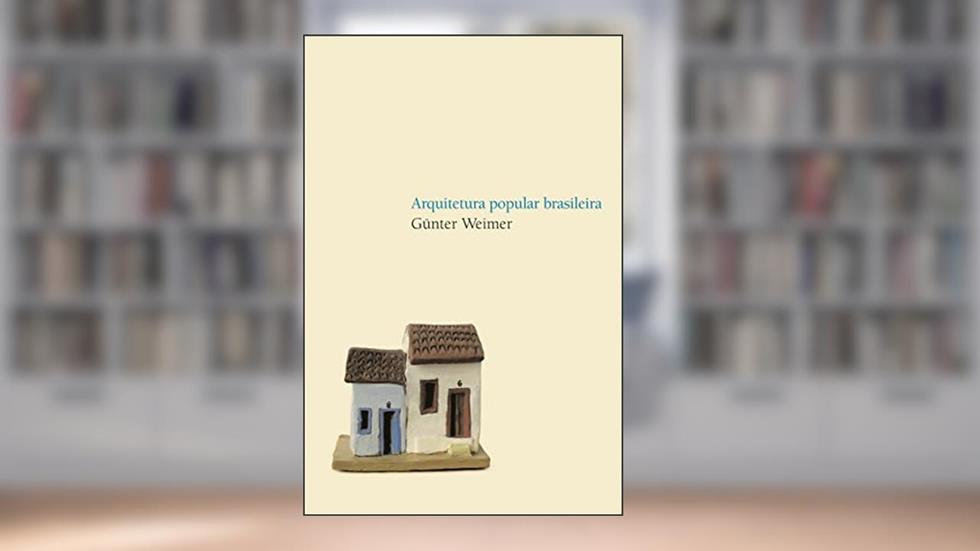 Arquitetura popular brasileira, do autor Gunter Weimer