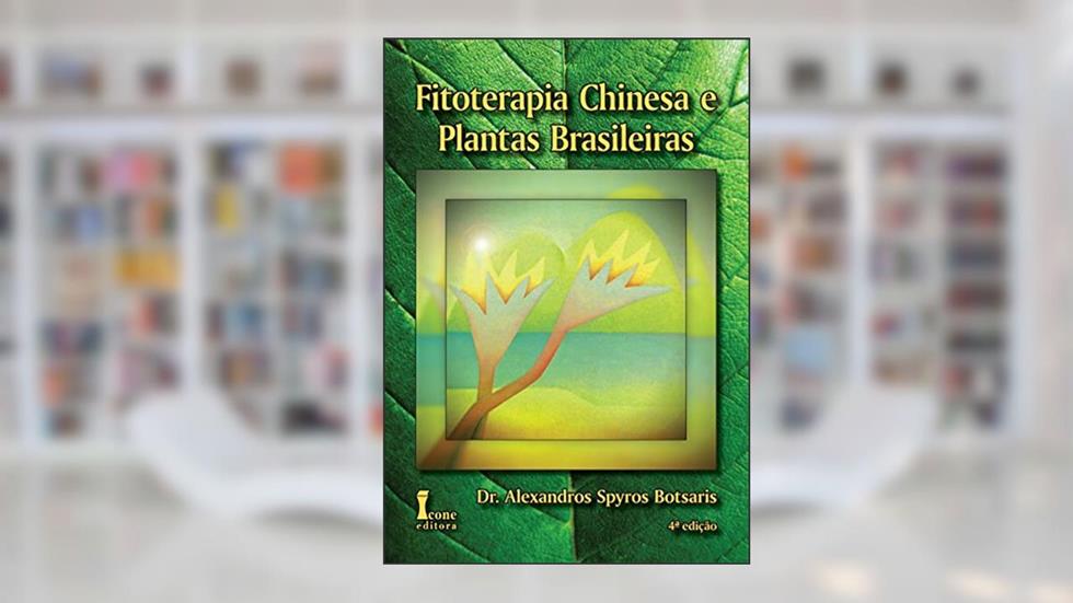 Fitoterapia Chinesa e Plantas Brasileiras, do autor Dr. Alexandros Spyros Botsaris