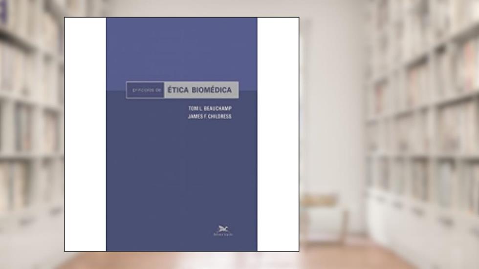 Princípios de Ética Biomédica. Enfoques e Perspectivas, do autor James F. Childress
