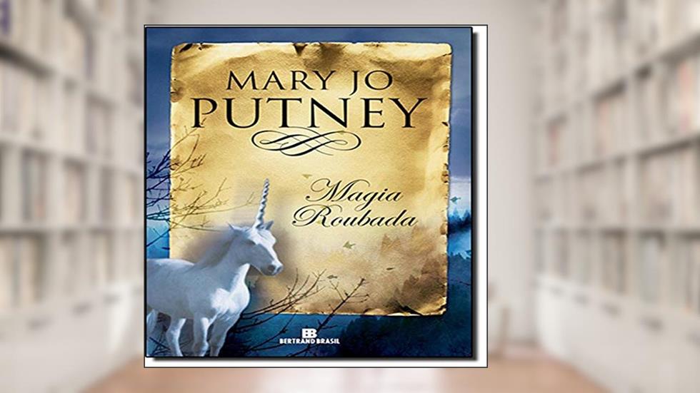 Magia Roubada, do autor Mary Jo Putney