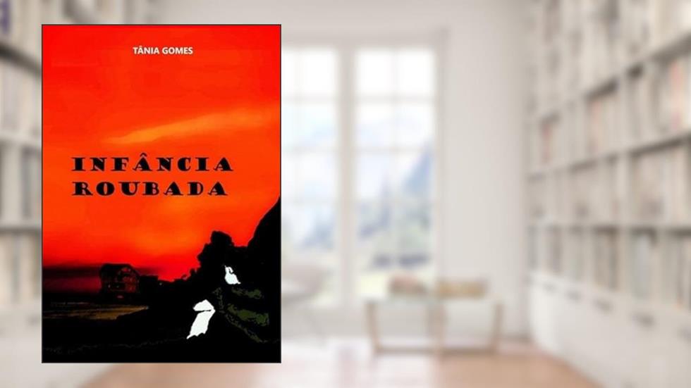 Infancia Roubada, do autor Tânia Maria Gomes