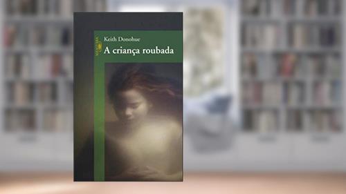 Capa de A Criança Roubada, do autor Keith Donohue