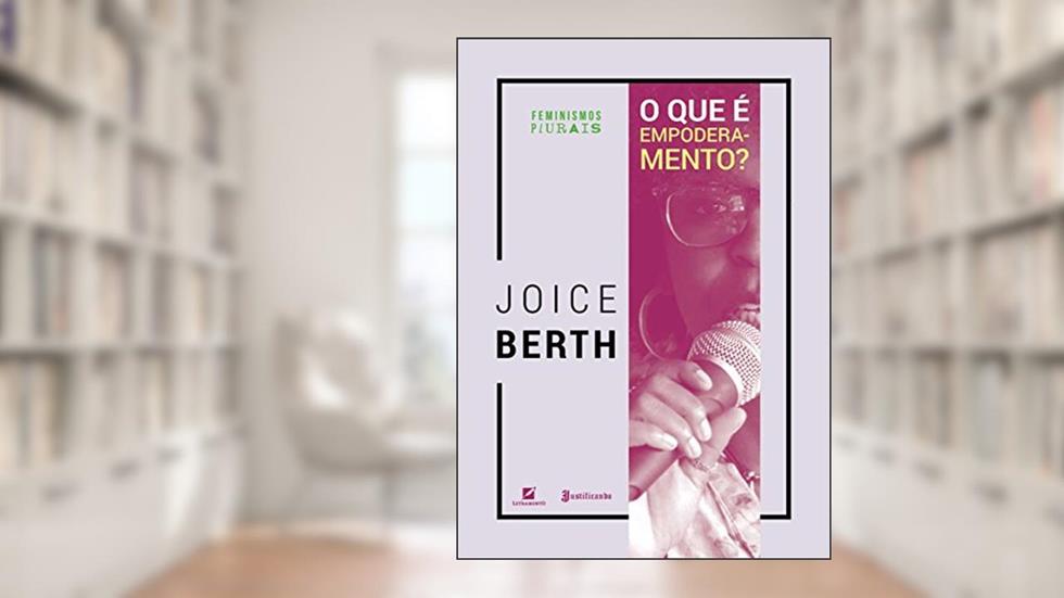 O que É Empoderamento?, do autor Joice Berth