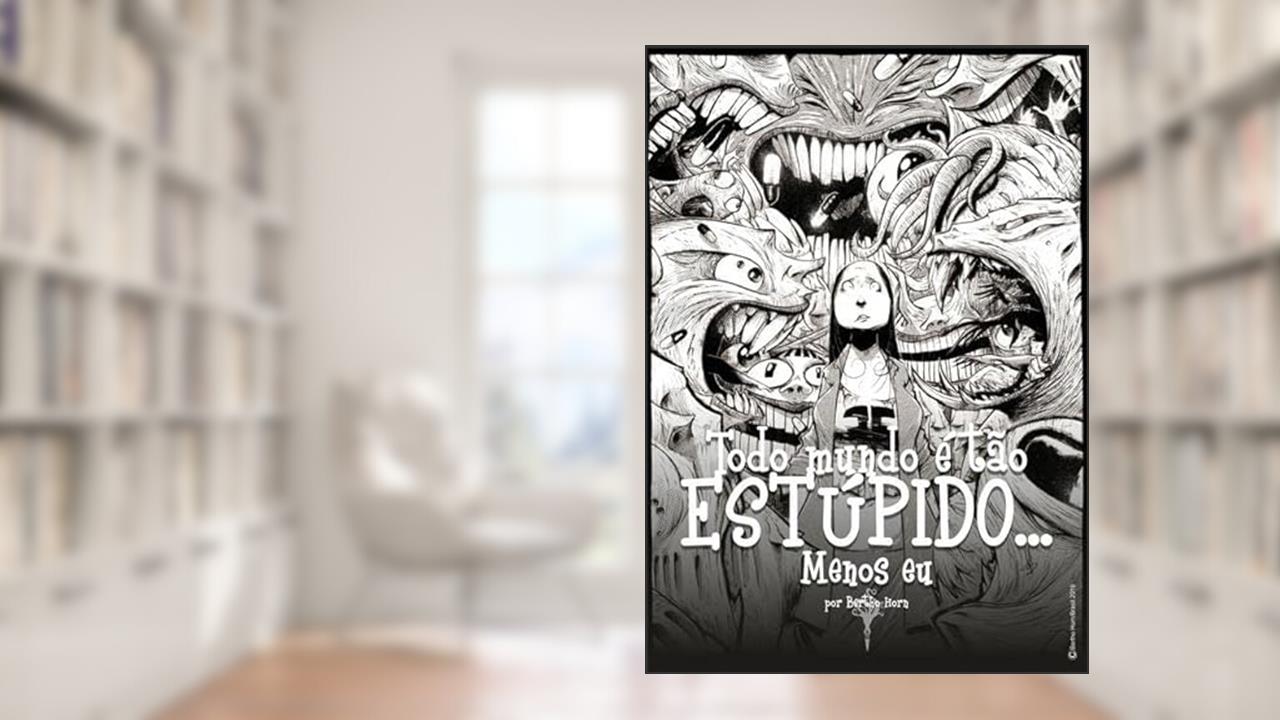 Todo Mundo e Tao Estupido, Menos Eu, do autor Bertho Horn