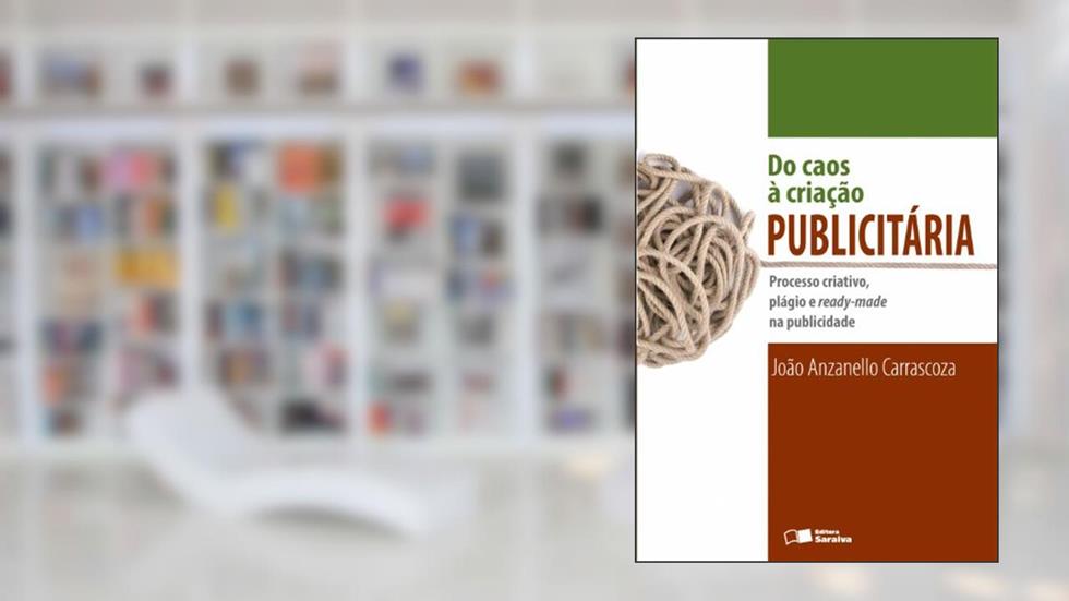 Do Caos à Criação Publicitária, do autor João Carrascoza