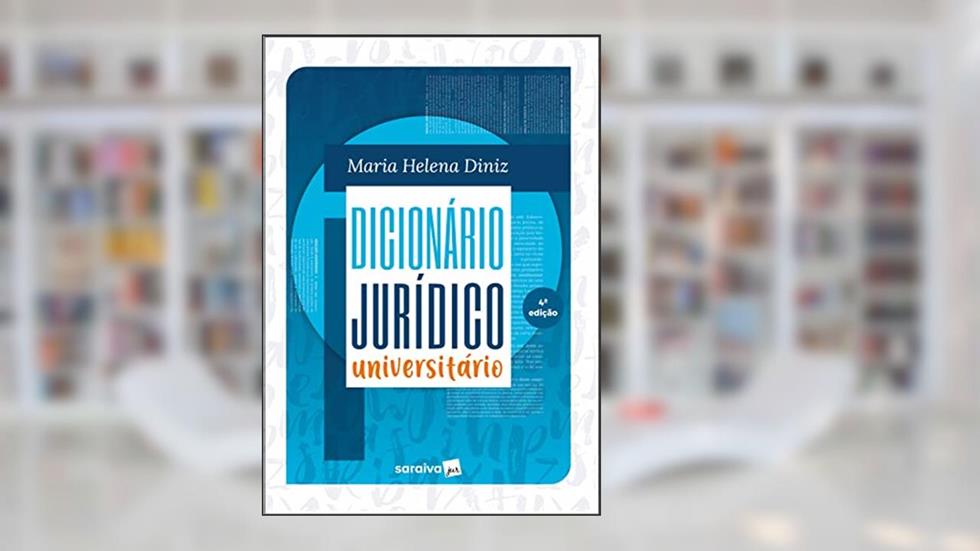 Dicionário Jurídico Universitário - 4ª edição 2022, do autor Maria Helena Diniz