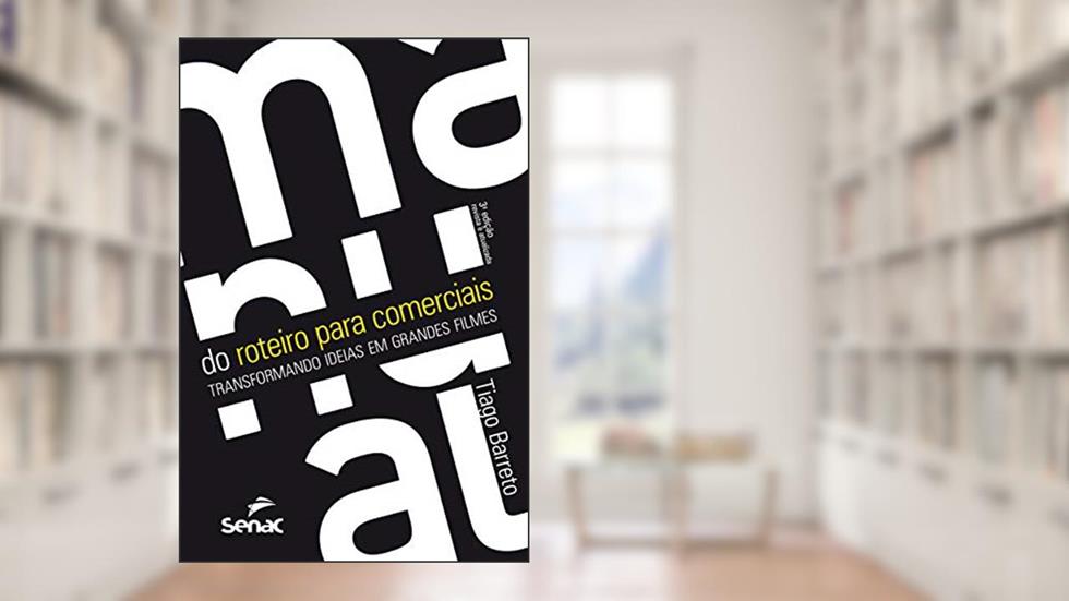 Manual do roteiro para comerciais: Transformando ideias em grandes filmes, do autor Tiago Barreto