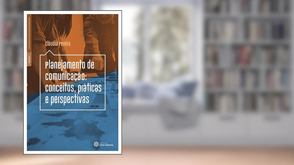 Planejamento de comunicação:: conceitos, práticas e perspectivas, do autor Cláudia Pereira
