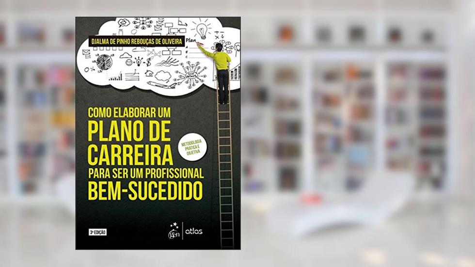 Como Elaborar um Plano de Carreira para ser um Profissional Bem-Sucedido, do autor Djalma de Pinho Rebouças de Oliveira