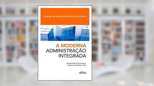 Capa de A Moderna Administração Integrada: Abordagem Estruturada, Simples E De Baixo Custo, do autor Djalma de Pinho Rebouças de Oliveira