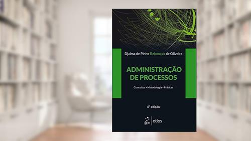 Capa de Administração de Processos: Conceitos, Metodologias, Práticas, do autor Djalma de Pinho de Oliveira Rebouças