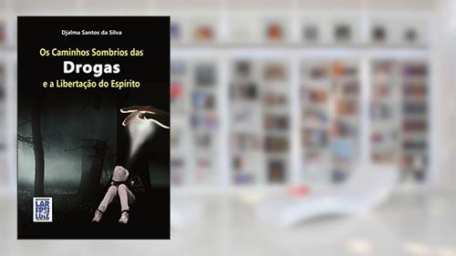 Capa de Os Caminhos Sombrios das Drogas e a Libertação do Espírito, do autor Djalma Santos