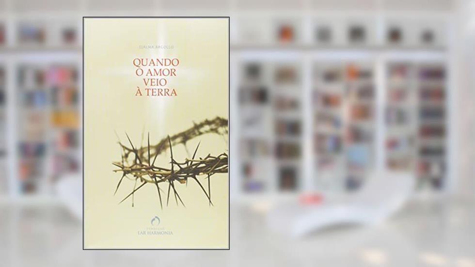 Quando o Amor Veio à Terra, do autor Djalma Argollo