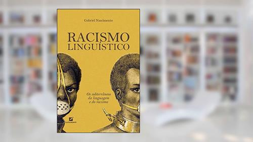 Capa de Racismo Linguístico: os subterrâneos da linguagem e do racismo, do autor Gabriel Nascimento
