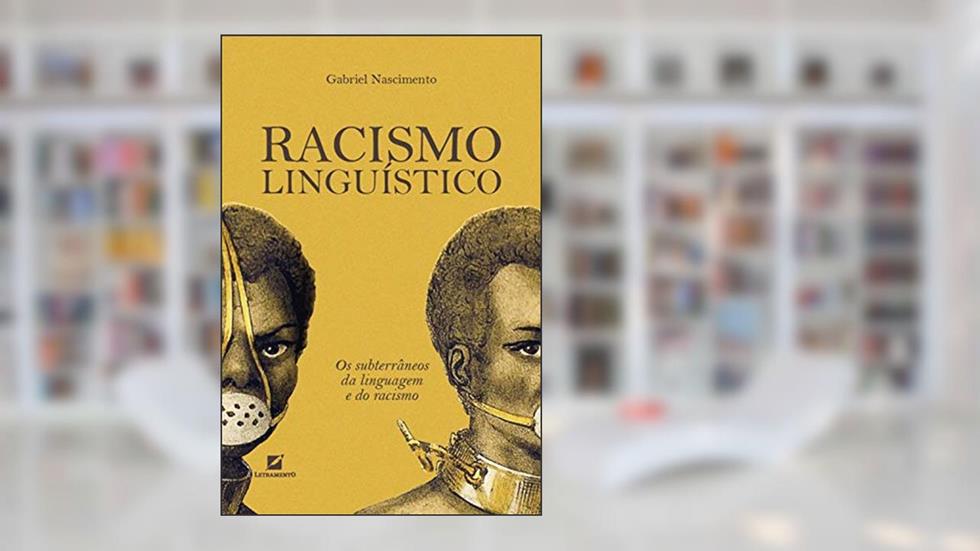 Racismo Linguístico: os subterrâneos da linguagem e do racismo, do autor Gabriel Nascimento