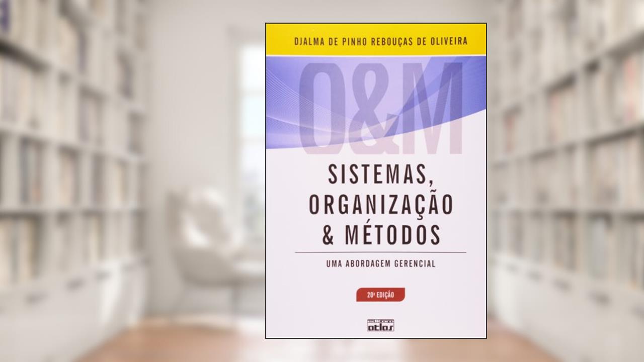 Sistemas, Organização E Métodos: Uma Abordagem Gerencial, do autor Djalma de Pinho Rebouças de Oliveira