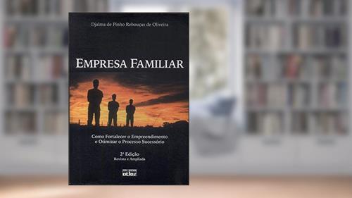 Capa de Empresa familiar: Como fortalecer o empreendimento e otimizar o processo sucessório, do autor Djalma de Pinho Rebouças de Oliveira