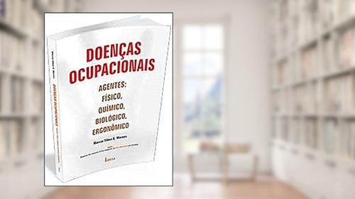 Capa de Doenças ocupacionais: Agentes: físico, químico, biológico, ergonômico, do autor Márcia Vilma G. Moraes