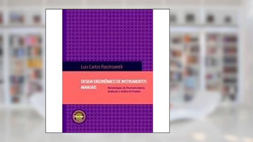 Capa de Design Ergonomico De Instrumentos Manuais, do autor Luis Carlos Paschoarelli