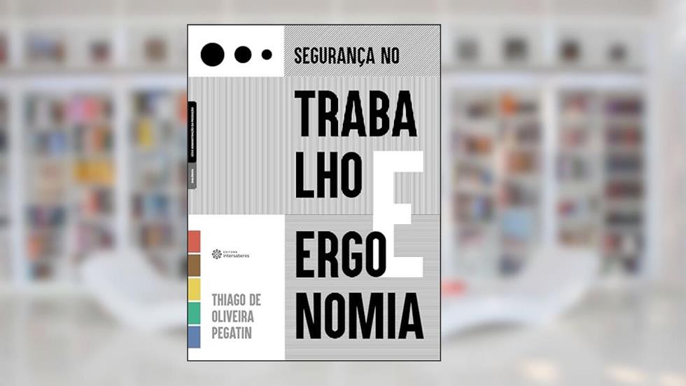 Segurança no trabalho e ergonomia, do autor Thiago de Oliveira Pegatin
