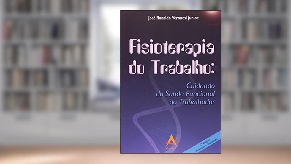 Fisioterapia do Trabalho. Cuidando da Saúde Funcional do Trabalhador, do autor Jose Ronaldo Veronesi Junior
