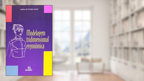 Capa de Modelagem Tridimensional Ergonômica, do autor Maria de Fátima Grave