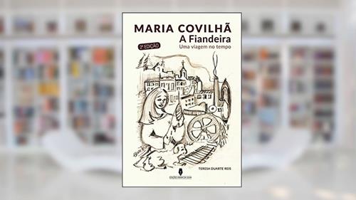 Capa de MARIA COVILHÃ: A FIANDEIRA, do autor Teresa  Duarte Reis