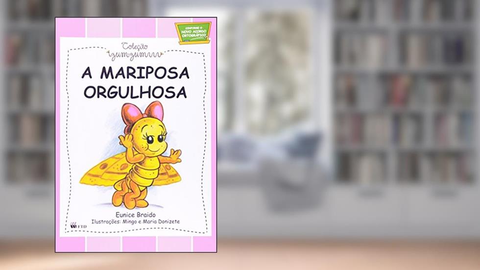A Mariposa Orgulhosa - Coleção Zumzum, do autor Eunice Braido