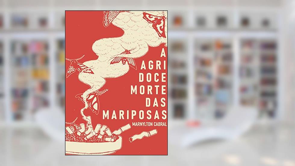 A Agridoce Morte das Mariposas, do autor Marnylton Cabral
