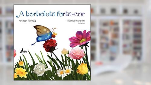 Capa de A Borboleta Furta-cor, do autor Wilson Pereira