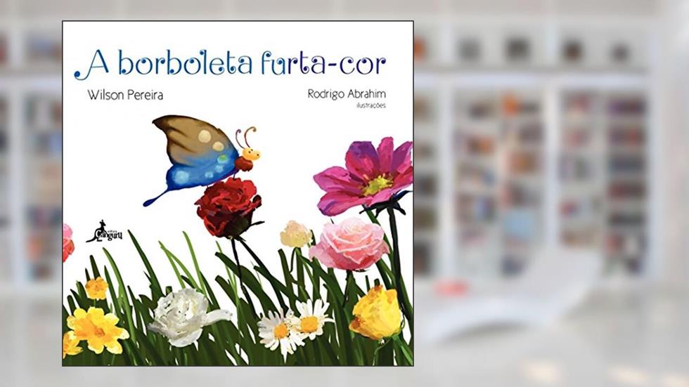 A Borboleta Furta-cor, do autor Wilson Pereira