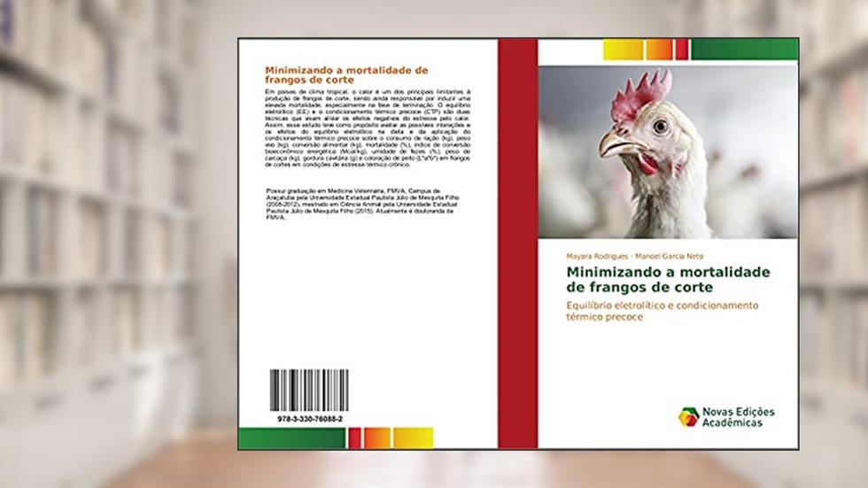 Minimizando a mortalidade de frangos de corte: Equilíbrio eletrolítico e condicionamento térmico precoce, do autor Mayara Rodrigues; Manoel Garcia Neto