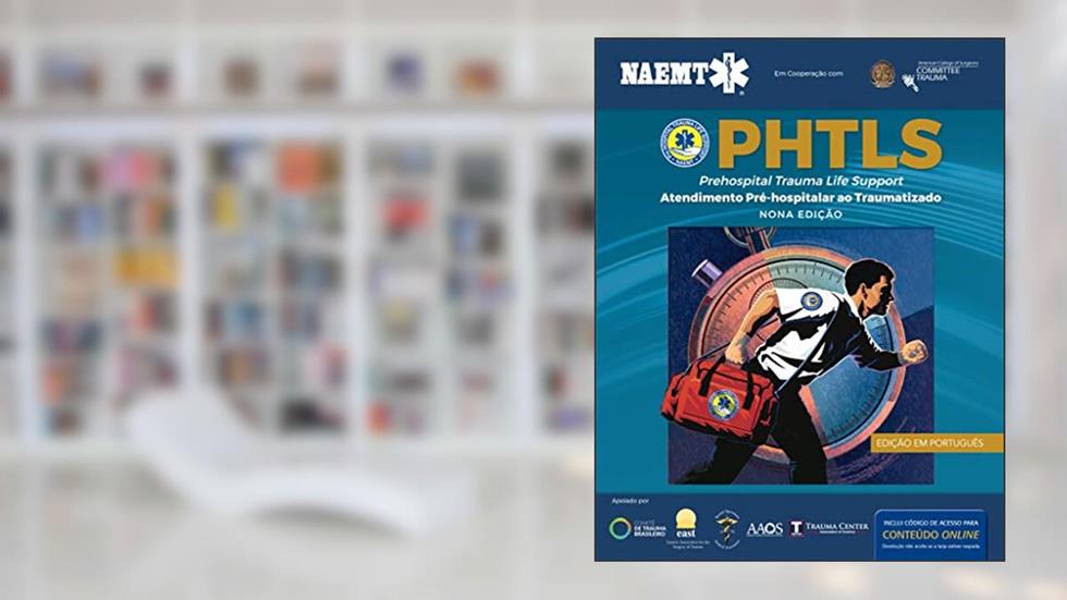 PHTLS: Atendimento Pré-Hospitalar ao Traumatizado, do autor National Association of Emergency Medical Technicians NAEMT