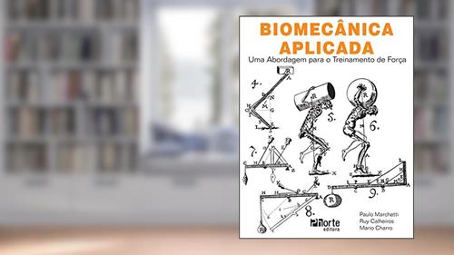 Capa de Biomecânica Aplicada. Uma Abordagem Para o Treinamento de Força, do autor Paulo Henrique Marchetti; Ruy Barbosa Martins Calheiros Neto; Mário Augusto Charro