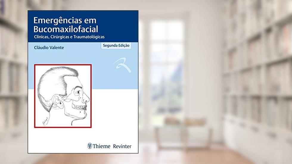 Emergências em Bucomaxilofacial: Clínicas, Cirúrgicas e Traumatológicas, do autor Claudio Valente