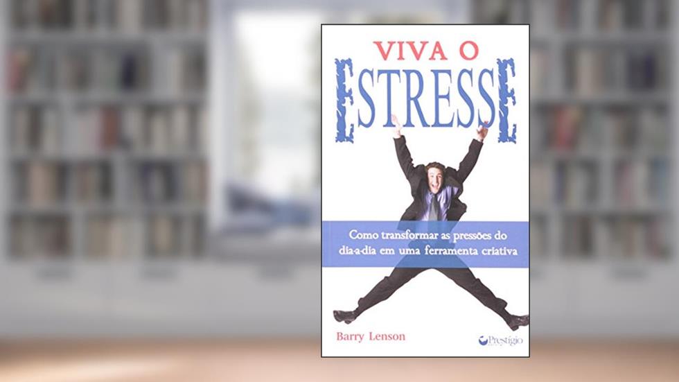 Viva o Estresse, do autor Barry Lenson