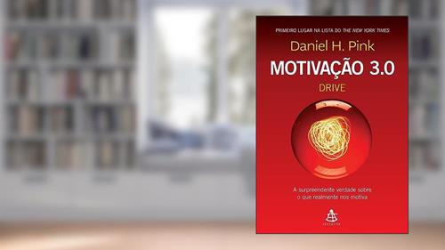 Capa de Motivação 3.0 - Drive: A surpreendente verdade sobre o que realmente nos motiva, do autor Daniel H. Pink