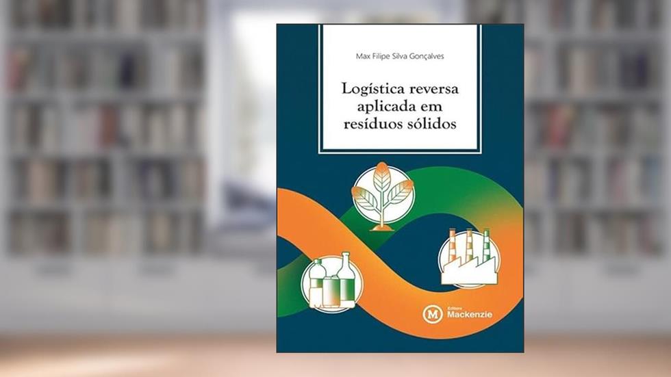 LOGÍSTICA REVERSA APLICADA EM RESÍDUOS SÓLIDOS, do autor MAX FILIPE SILVA GONÇALVES