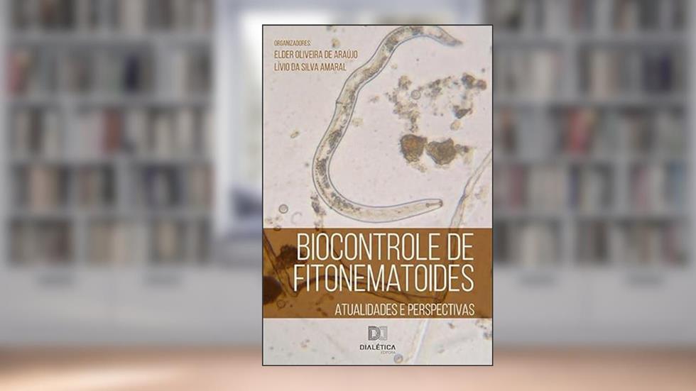 Biocontrole de fitonematoides: atualidades e perspectivas, do autor Lívio da Silva Amaral;Elder Oliveira de Araújo