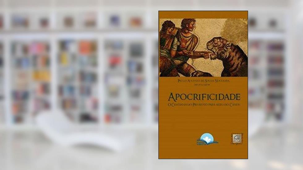 Apocrificidade - O Cristianismo Primitivo Para Além Do Cânon, do autor Paulo Augusto De Souza