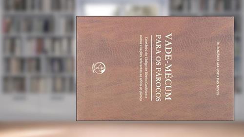Capa de Vade Mécum Para os Párocos - Coletânea do Código de Direito Canônico e Outras Citações Referentes ao Ofício do Pároco, do autor Rofério Augusto Das Neves