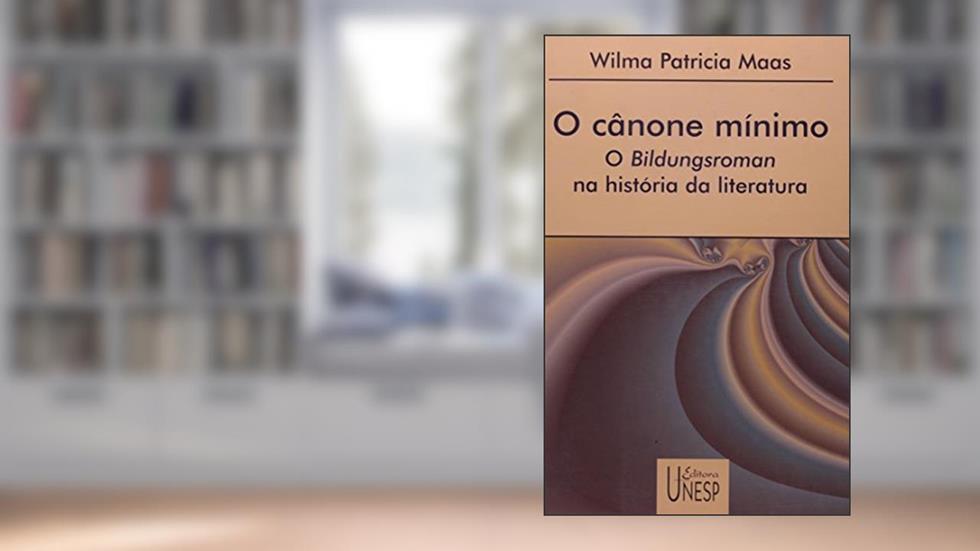 O cânone mínimo: O Bildungsroman na história da literatura, do autor Wilma Patrícia Marzari Dinardo Maas