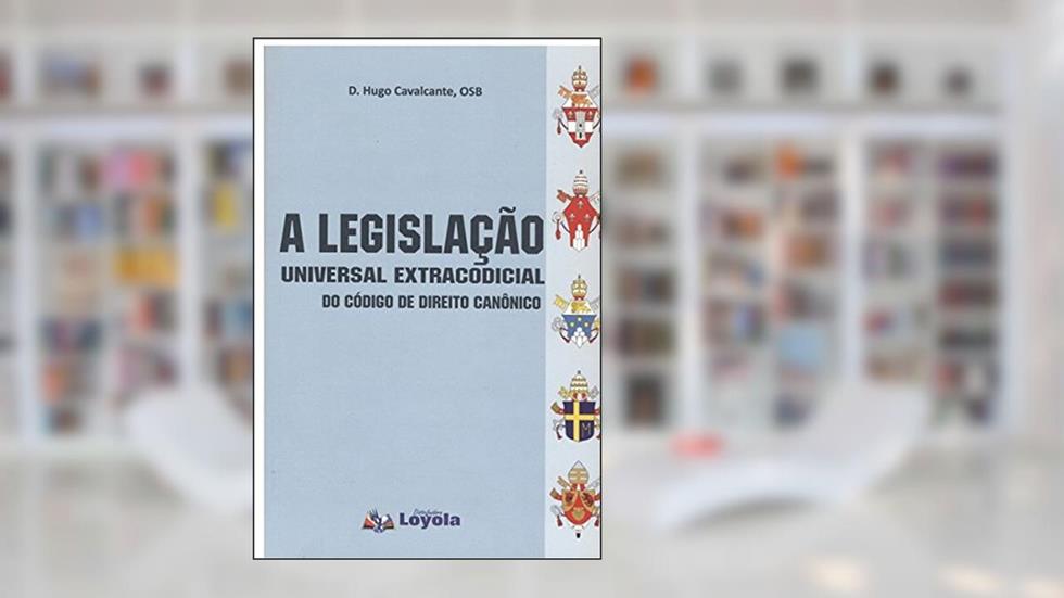 A Legislação Universal Extracodicial do Código de Direito Canônico, do autor Dom Hugo Cavalcante