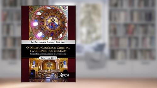 Capa de O direito canônico oriental e a unidade dos cristàos: reflexões jurídicas sobre o ecumenismo, do autor Neomir Doopiat Gasperin