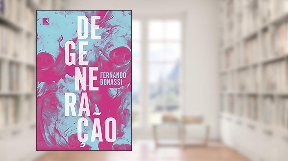 Degeneração, do autor Fernando Bonassi