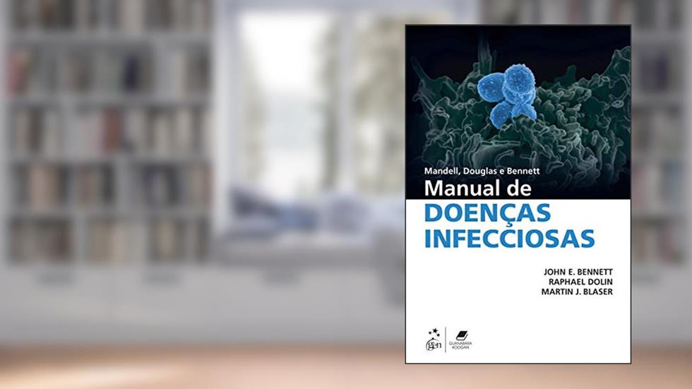 Mandell, Douglas e Bennett - Manual de Doenças Infecciosas, do autor John E. Bennett