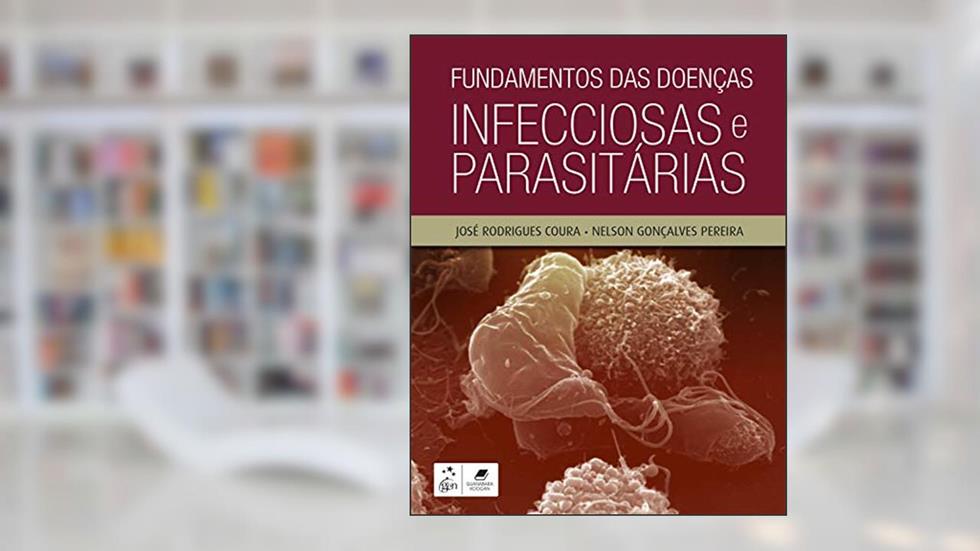 Fundamentos das Doenças Infecciosas e Parasitárias, do autor José Rodrigues Coura; Nelson Gonçalves Pereira