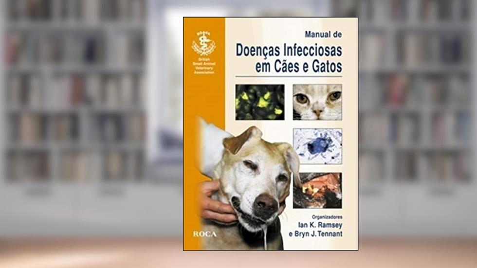 Manual de Doenças Infecciosas em Cães e Gatos, do autor Ian K. Ramsey