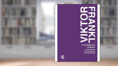 Capa de O Sofrimento Humano: Fundamentos Antropológicos da Psicoterapia, do autor Viktor Frankl